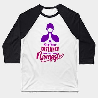 Keep Your Distance And Namaste Baseball T-Shirt